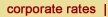corporate rates